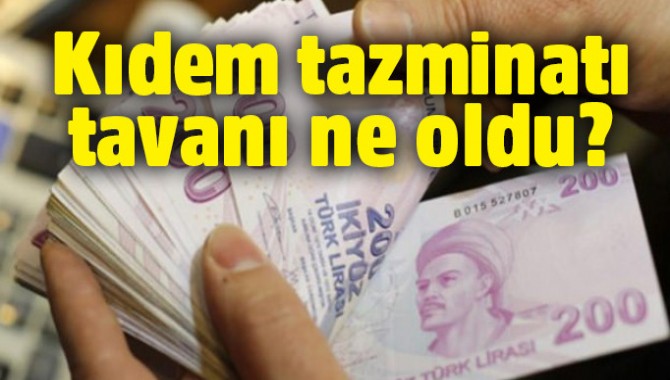 Kıdem tazminatında tavan arttı